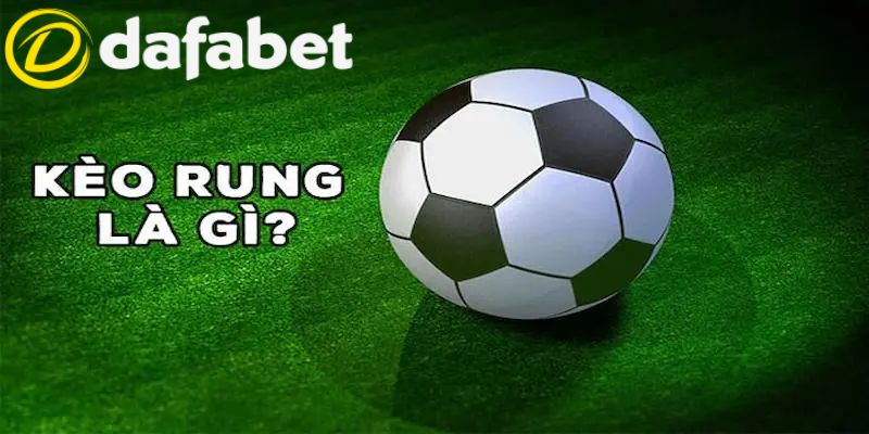 Tìm hiểu về cách đánh kèo rung trong bóng đá
