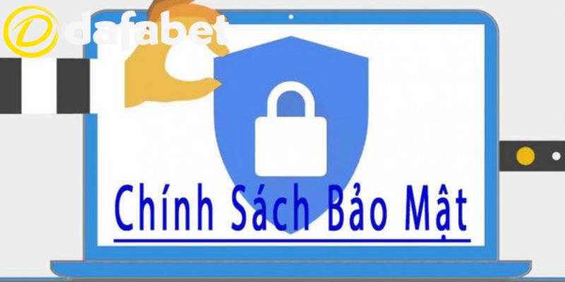 Chính Sách Bảo Mật Dafabet 2 Tìm hiểu nội dung chính sách bảo mật Dafabet