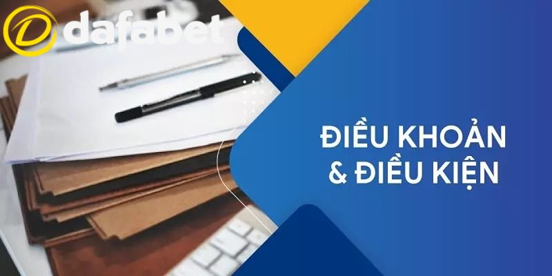 Điều Khoản Và Điều Kiện 2 Các quy định về điều khoản tại Dafabet
