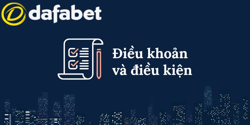 Điều Khoản Và Điều Kiện 1 Điều khoản và điều kiện tham gia Dafabet