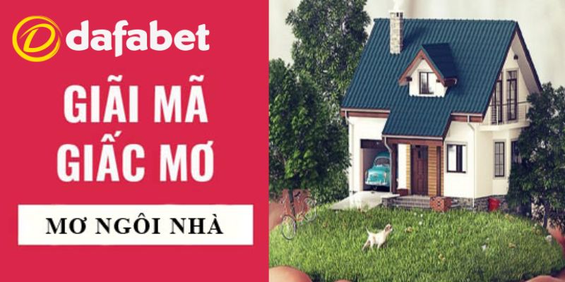 Mơ Thấy Nhà Cửa Hên Hay Xui? Đánh Con Gì Trúng Đặc Biệt? 1 Giấc mơ thấy nhà cửa là hên hay xui? Giải mã chi tiết