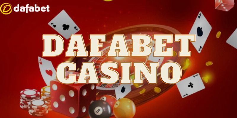 Những ưu điểm khi tham gia đặt cược Casino tại nhà cái Dafabet 